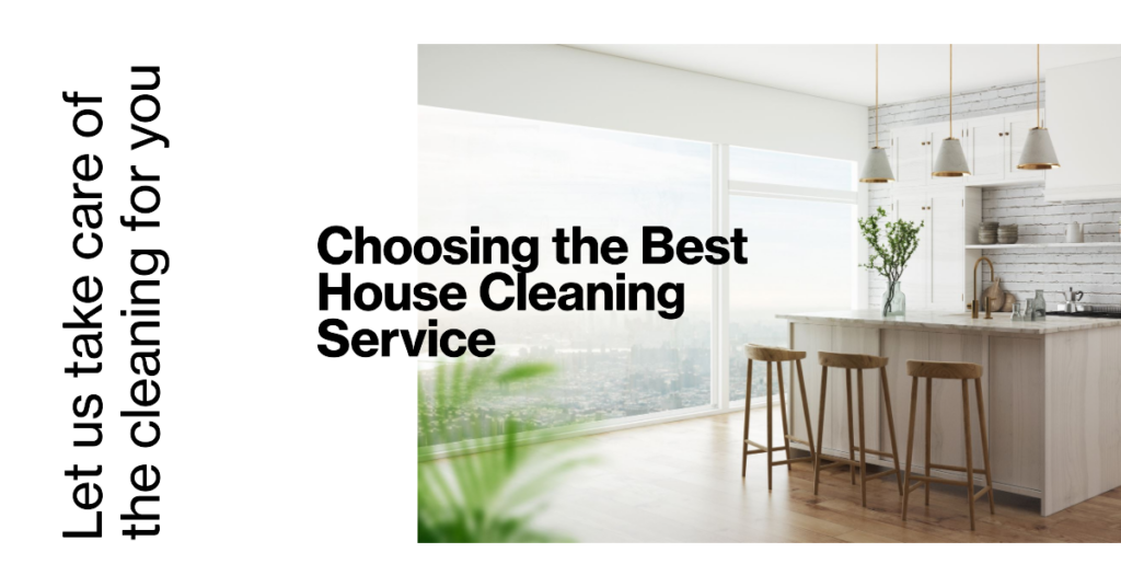 Choosing the Best House Cleaning Service